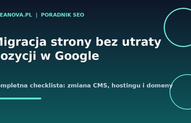 Migracja strony bez&nbsp;utraty pozycji w&nbsp;Google – kompletna checklista